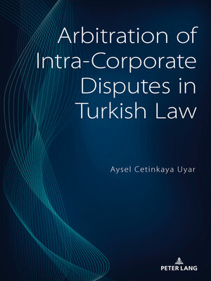 cover image of Arbitration of Intra-Corporate Disputes in Turkish Law